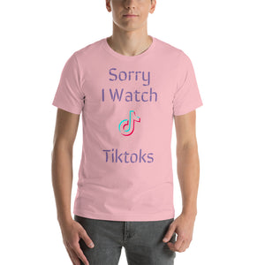 "Sorry I Watch TikToks" Short-Sleeve Unisex T-Shirt